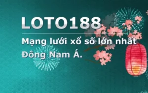 Loto188 – Giới thiệu sân chơi lô đề xổ số mà anh em yêu quý