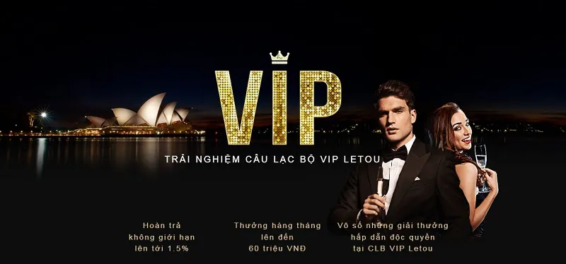 Trải nghiệm siêu ưu đãi dành cho thành viên VIP tại Letou