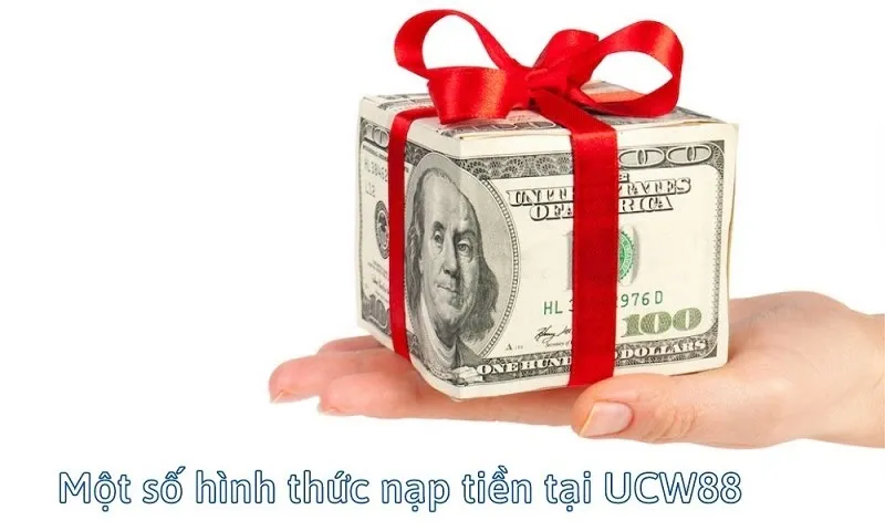 Nạp tiền vào tài khoản UCW88 nhanh chóng, dễ dàng