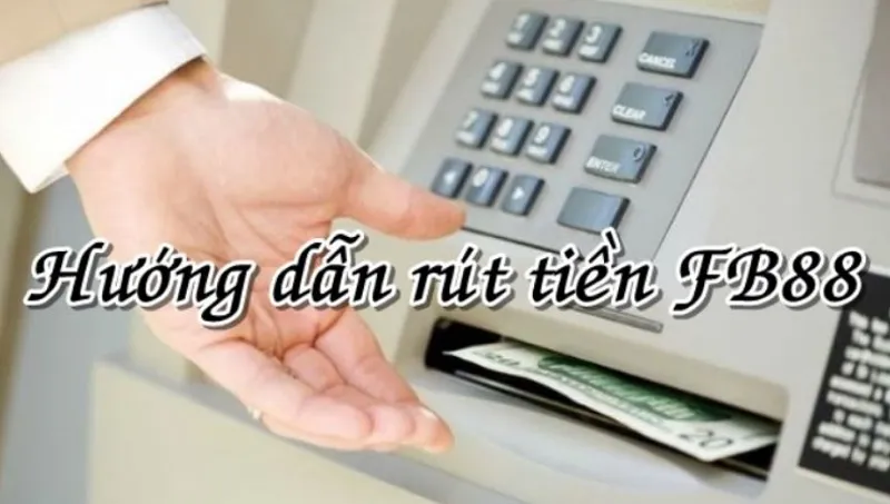 Hướng dẫn rút tiền tại FB88