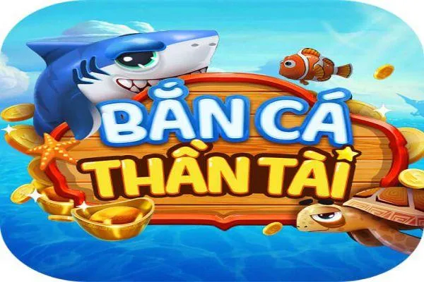 Tổng quan về game Bắn cá thần tài