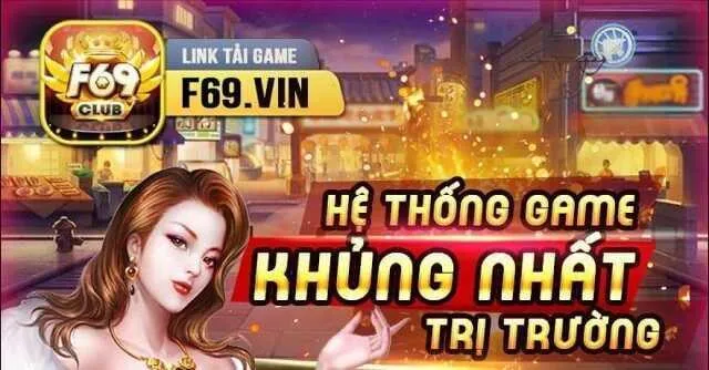 Thiên đường F69 Club cùng những đánh giá chi tiết