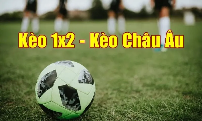 Đặt cược kèo châu Âu