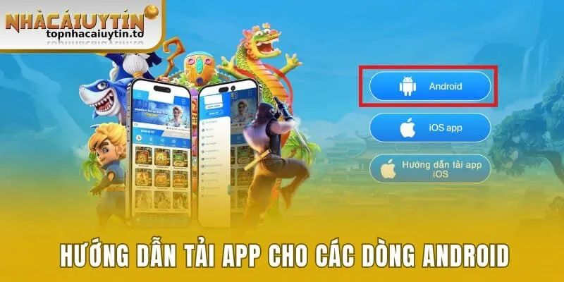 Hướng dẫn tải app cho các dòng Android