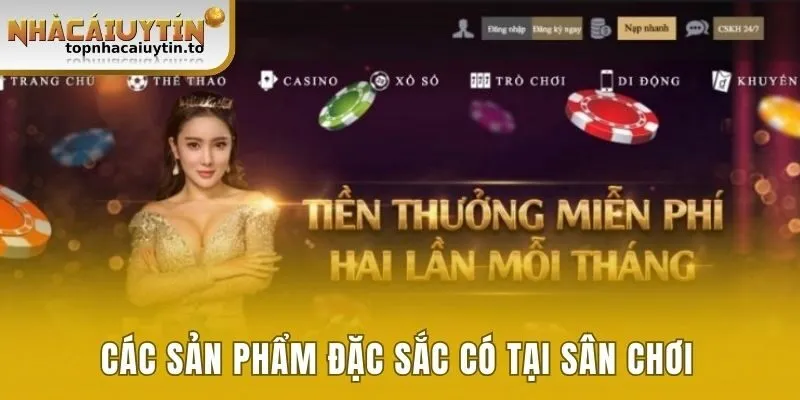 Các sản phẩm đặc sắc có tại sân chơi