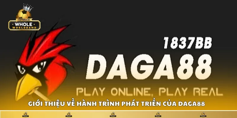 Giới thiệu về hành trình phát triển của Daga88