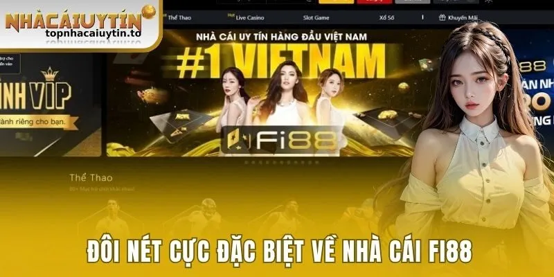 Đôi nét cực đặc biệt về nhà cái Fi88