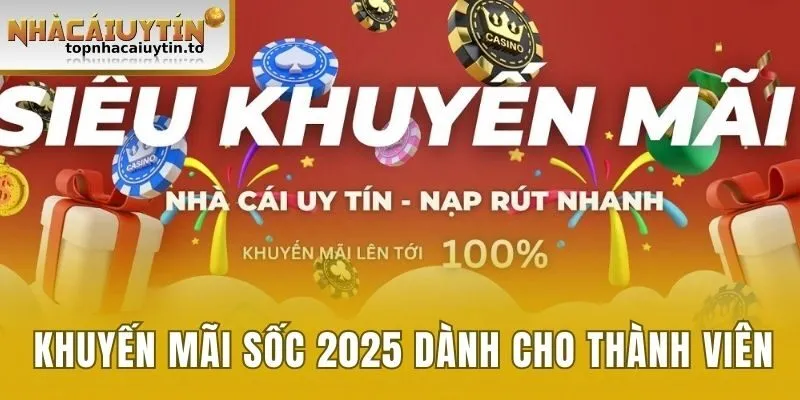 Khuyến mãi sốc 2025 dành cho thành viên