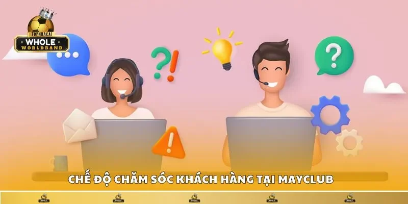 Tìm hiểu chế độ chăm sóc khách hàng tại Mayclub