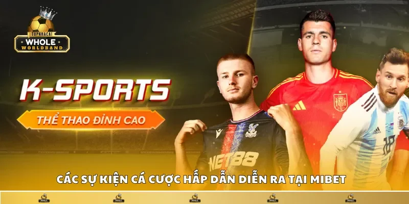 Các sự kiện cá cược hấp dẫn diễn ra tại Mibet