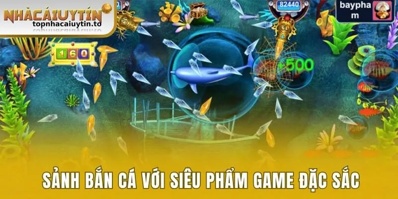 Sảnh bắn cá với nhiều siêu phẩm game đặc sắc