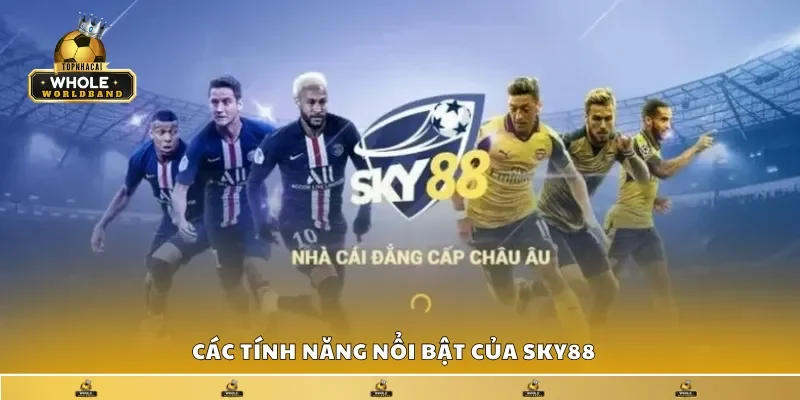 Các tính năng nổi bật của Sky88