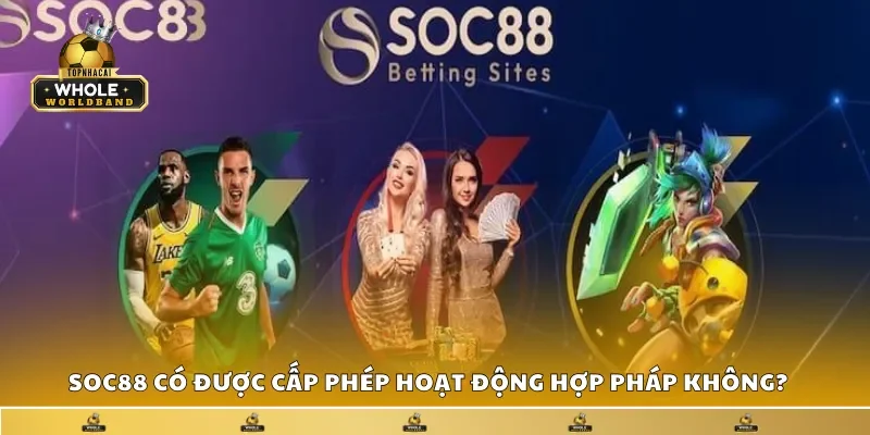 SOC88 có được cấp phép hoạt động hợp pháp không?