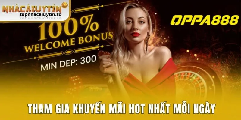 Tham gia khuyến mãi hot nhất mỗi ngày