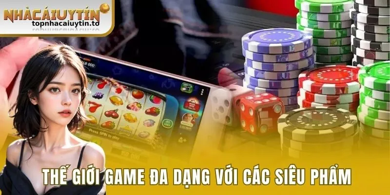 Thế giới game đa dạng với các siêu phẩm 