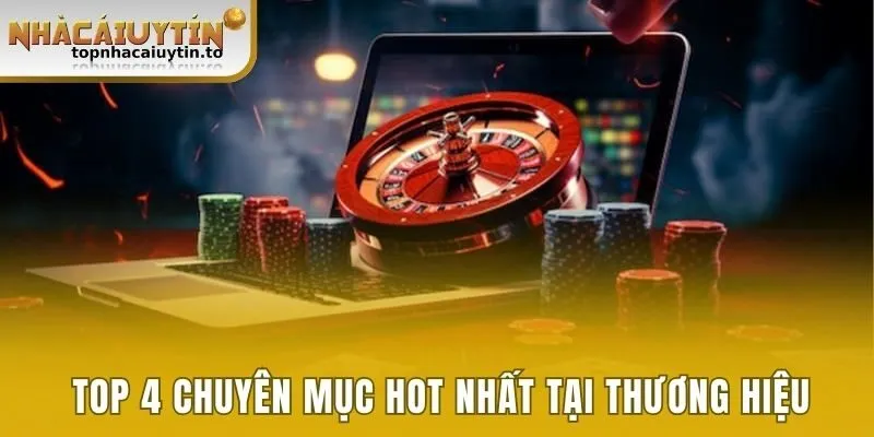 Top 4 chuyên mục hot nhất tại thương hiệu